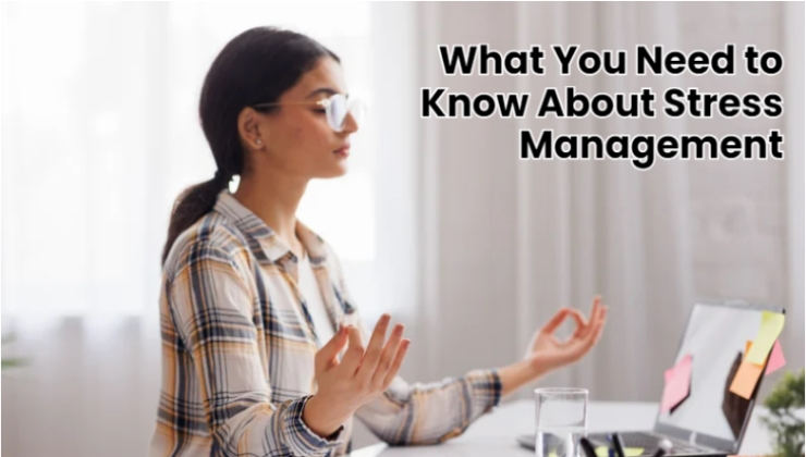 What You Need to Know About Stress Management
