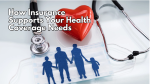 How Insurance Supports Your Health Coverage Needs