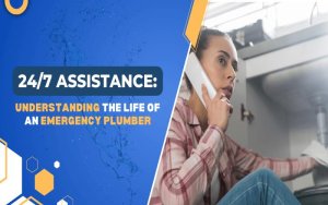 24 7 Assistance Understanding the Life of an Emergency Plumber