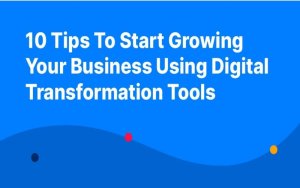 Tips for Growing Your Business with Digital Tools